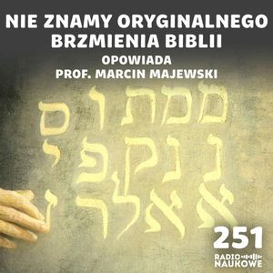 #251 Biblia – czy tłumaczenia wiernie przekazały nam tekst Pisma? | prof. Marcin Majewski, Karolina Głowacka