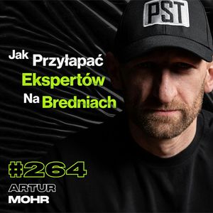 #264 Dlaczego Nie Warto Ślepo Wierzyć Ekspertom? Czy Fizjoterapia Ma w Ogóle Sens? - Artur Mohr, Przemek Górczyk
