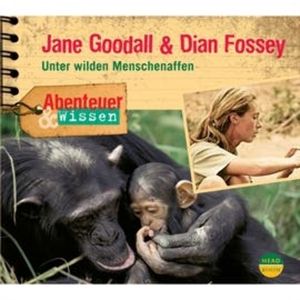 Abenteuer und Wissen: Jane Goodall & Dian Fossey - Unter wilden Menschenaffen, Maja Nielsen