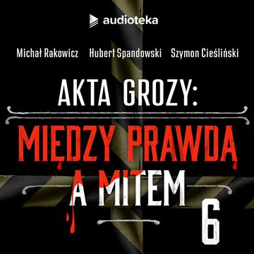 Akta grozy 2. Odcinek 6:  Ranczo Skinwalkera. Teorie spiskowe, folklor i UFO audiobook, Hubert Spandowski, Michał Rakowicz, Szymon Cieśliński