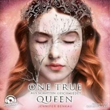 Aus Schatten geschmiedet - One True Queen, Band 2 (ungekürzt) audiobook, Jennifer Benkau