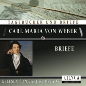 Briefe, Carl Maria von Weber