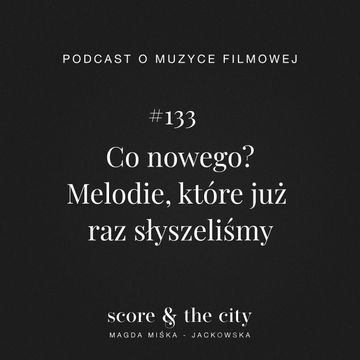 Co nowego? Melodie, które już raz słyszeliśmy - SATC #133 audiobook, Magda Miśka-Jackowska