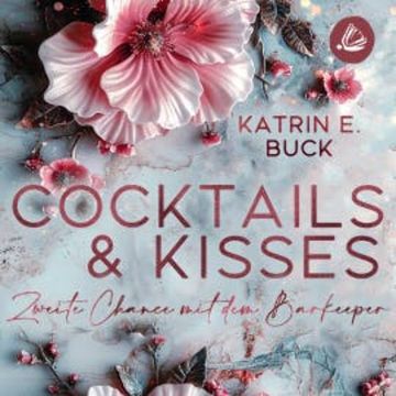 Cocktails & Kisses: Zweite Chance mit dem Barkeeper audiobook, Katrin Emilia Buck