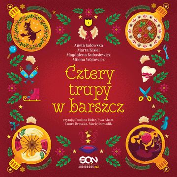 Cztery trupy w barszcz. Fantastyczno-kryminalna antologia świąteczna audiobook, Aneta Jadowska, Magdalena Kubasiewicz, Marta Kisiel, Milena Wójtowicz