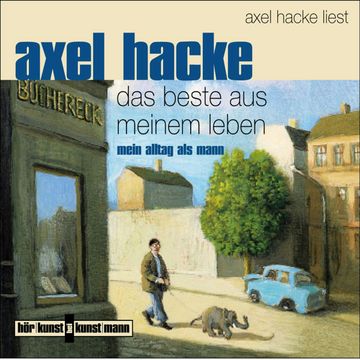 Das Beste aus meinem Leben audiobook, Axel Hacke