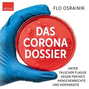 Das Corona-Dossier audiobook, Flo Osrainik.
