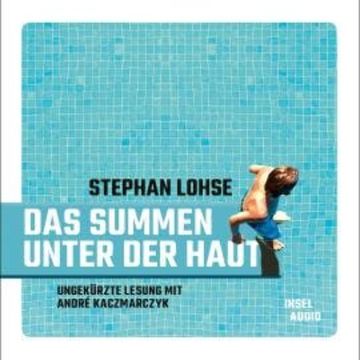Das Summen unter der Haut (Ungekürzt) audiobook, Stephan Lohse
