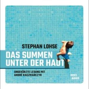 Das Summen unter der Haut (Ungekürzt), Stephan Lohse