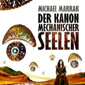 Der Kanon mechanischer Seelen, Michael Marrak