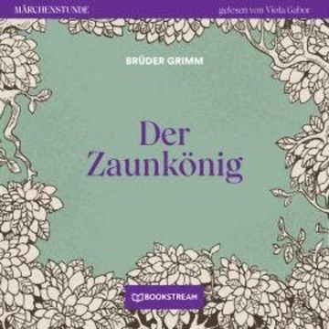 Der Zaunkönig - Märchenstunde, Folge 94 (Ungekürzt) audiobook, Brüder Grimm