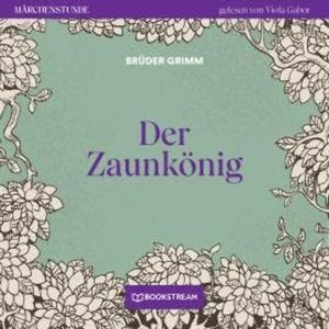 Der Zaunkönig - Märchenstunde, Folge 94 (Ungekürzt), Brüder Grimm