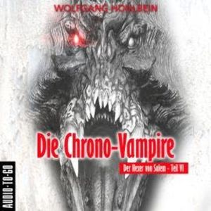 Die Chrono-Vampire - Der Hexer von Salem 6 (Gekürzt), Wolfgang Hohlbein