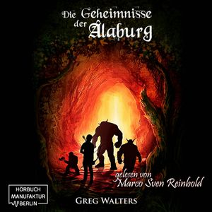 Die Geheimnisse der Alaburg (Die Farbseher Saga 1), Greg Walters.