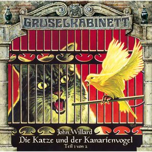 Die Katze und der Kanarienvogel - Teil 1 (Gruselkabinett 84), John Willard