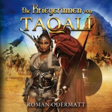 Die Kriegerinnen von Taqali audiobook, Roman Odermatt