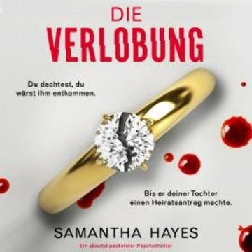 Die Verlobung - Ein absolut packender Psychothriller (Ungekürzt) audiobook, Samantha Hayes