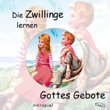 Die Zwillinge lernen Gottes Gebote audiobook, Agnes Peters