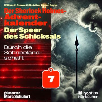 Durch die Schneelandschaft (Der Sherlock Holmes-Adventkalender: Der Speer des Schicksals, Folge 7) audiobook, Sir Arthur Conan Doyle