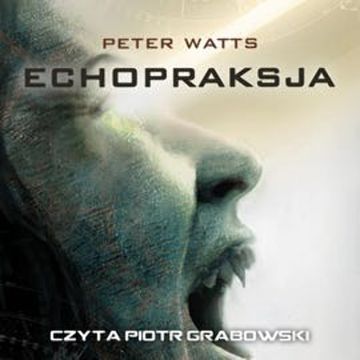 Echopraksja, Peter Watts