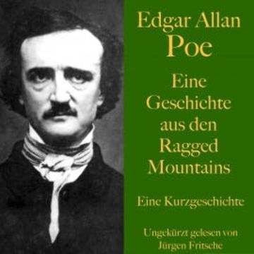 Edgar Allan Poe: Eine Geschichte aus den Ragged Mountains audiobook, Edgar Allan Poe