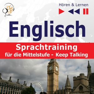 Englisch Sprachtraining für die Mittelstufe– Hören & Lernen: Keep Talking (34 Themen auf Niveau B1-B2), Dorota Guzik