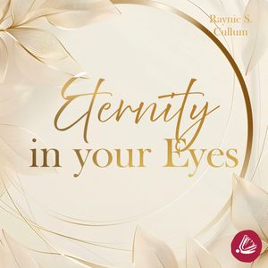 Etnerity: Eternity in your Eyes, Raynie S. Cullum