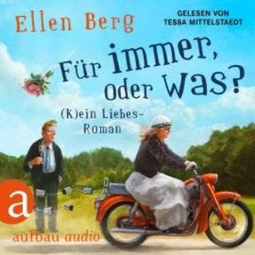 Für immer, oder was? - (K)ein Liebes-Roman (Gekürzt) audiobook, Ellen Berg