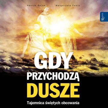 Gdy przychodzą dusze audiobook, Henryk Bejda, Małgorzata Pabis