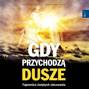Gdy przychodzą dusze, Henryk Bejda, Małgorzata Pabis