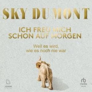 Ich freu mich schon auf morgen, Sky du Mont