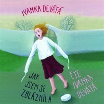 Jak jsem se zbláznila audiobook, Ivanka Devátá