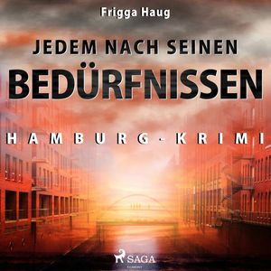 Jedem nach seinen Beduerfnissen (Hamburg-Krimi), Frigga Haug