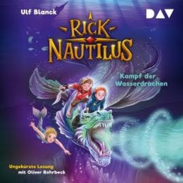 Kampf der Wasserdrachen - Rick Nautilus, Teil 8 (Ungekürzt) audiobook, Ulf Blanck