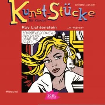 Kunst-Stücke für Kinder. Roy Lichtenstein. M-Maybe audiobook, Brigitte Jünger