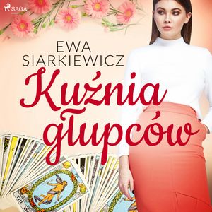 Kuźnia głupców, Ewa Siarkiewicz