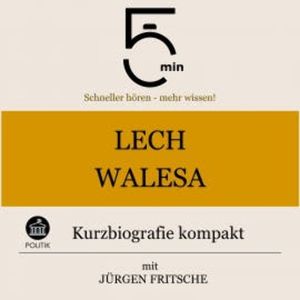 Lech Walesa: Kurzbiografie kompakt, 5 Minuten