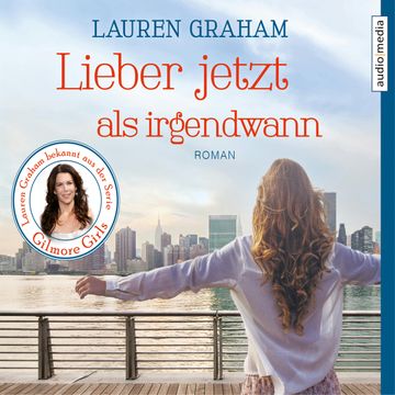 Lieber jetzt als irgendwann audiobook, Lauren Graham