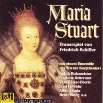 Maria Stuart - Trauerspiel von Friedrich Schiller (ungekürzt) audiobook, Friedrich Schiller