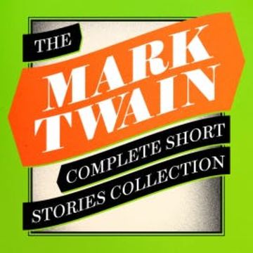 Mark Twain: The Complete Short Stories audiobook, Mark Twain