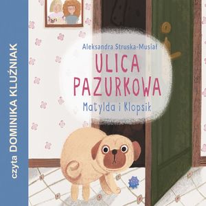 Matylda i Klopsik. Ulica Pazurkowa, Aleksandra Struska-Musiał