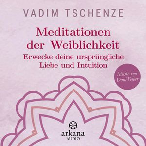 Meditationen der Weiblichkeit, Vadim Tschenze