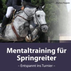 Mentaltraining für Springreiter, Markus Paquée