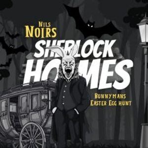 Nils Noirs Sherlock Holmes, Staffel 4 Folge 1: Bunnymans Easter Egg Hunt, Nils Noir