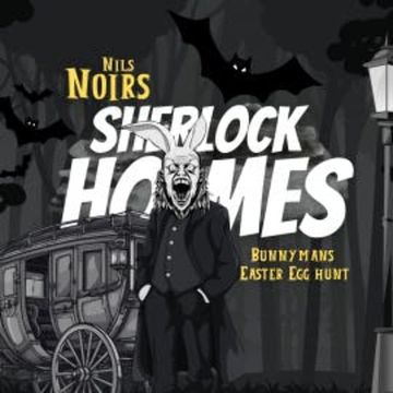 Nils Noirs Sherlock Holmes, Staffel 4 Folge 1: Bunnymans Easter Egg Hunt audiobook, Nils Noir