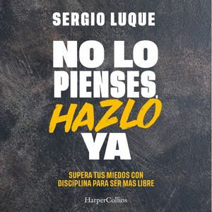 No lo pienses, hazlo ya, Sergio Luque