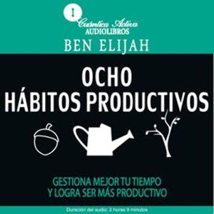 Ocho hábitos productivos, Ben Elijah