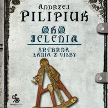 Oko jelenia. Tom 2: Srebrna Łania z Visby audiobook, Andrzej Pilipiuk