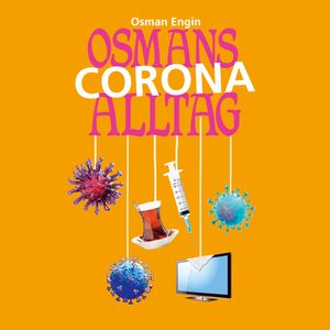 Osmans Corona Alltag - Folge 5 (Ungekürzt), Osman Engin