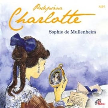 Podepsána Charlotte audiobook, Sophie de Mullenheim